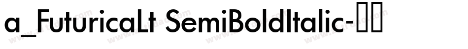 a_FuturicaLt SemiBoldItalic字体转换